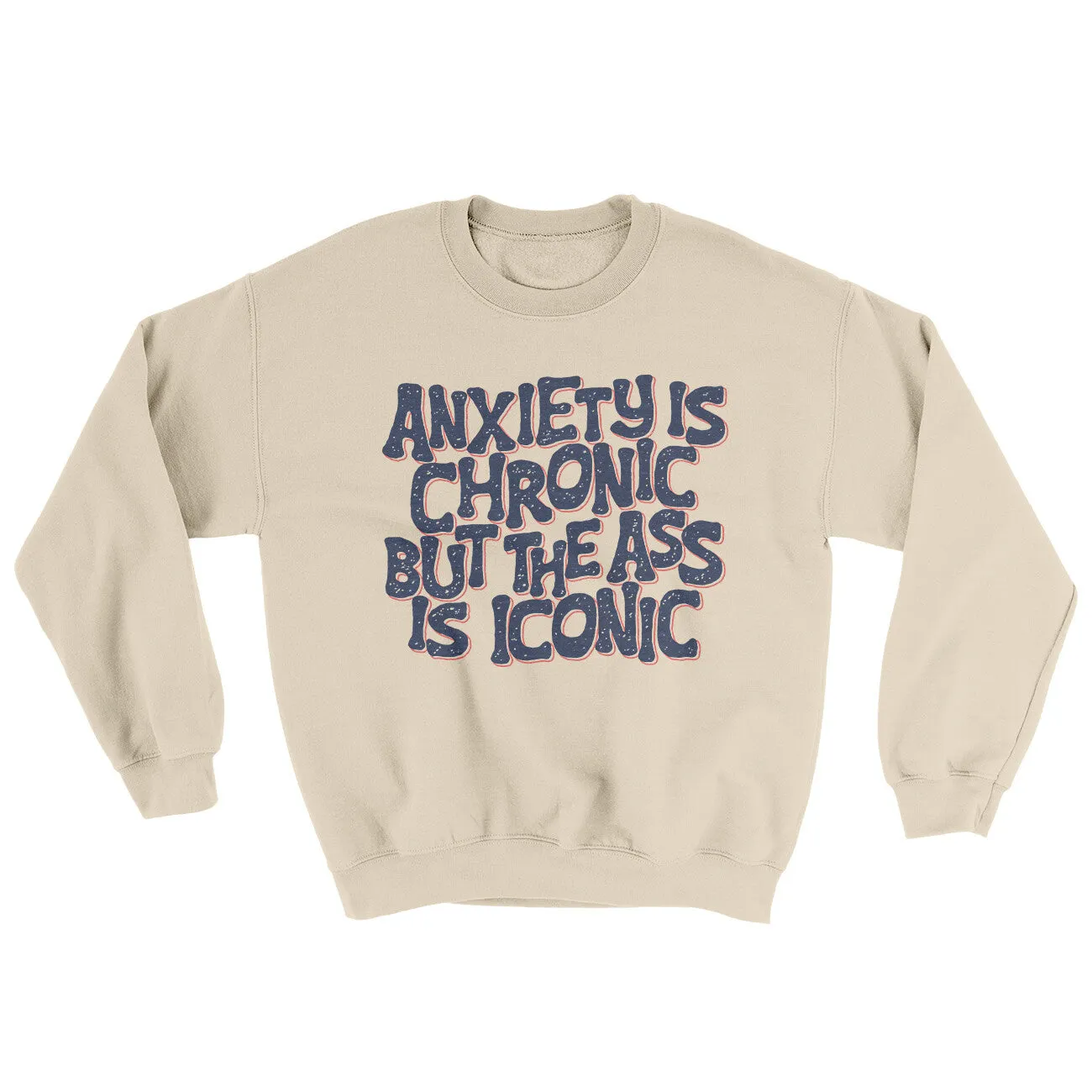 Anxiety Is Chronic But The Ass Is Iconic Ugly Sweater