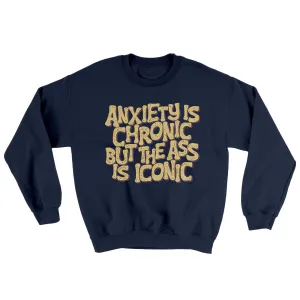 Anxiety Is Chronic But The Ass Is Iconic Ugly Sweater