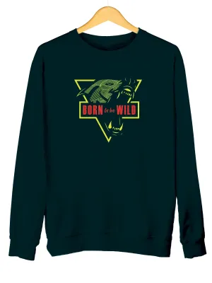 Born to be wild | Printed Unisex Sweatshirt
