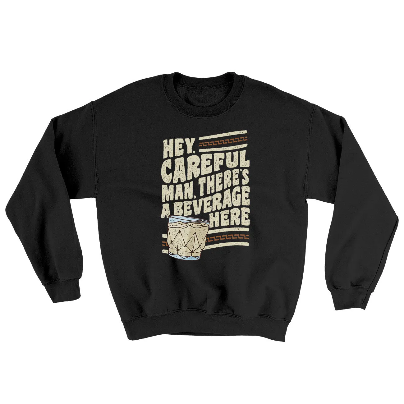 Hey, Careful Man, There’s A Beverage Here Ugly Sweater