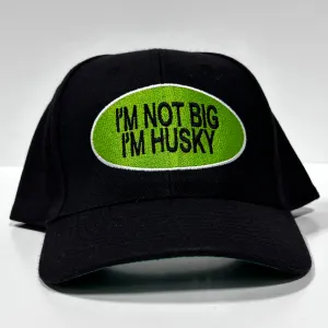I’m Not Big I’m Husky Vintage Black Snapback Hat Cap Custom Embroidery