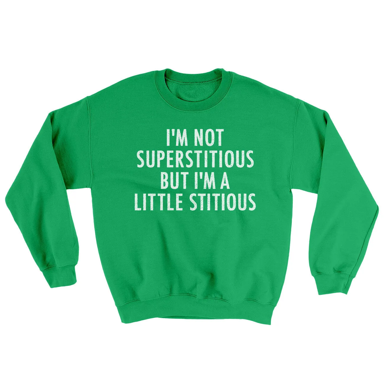 I’m Not Superstitious But I’m A Little Stitious Ugly Sweater