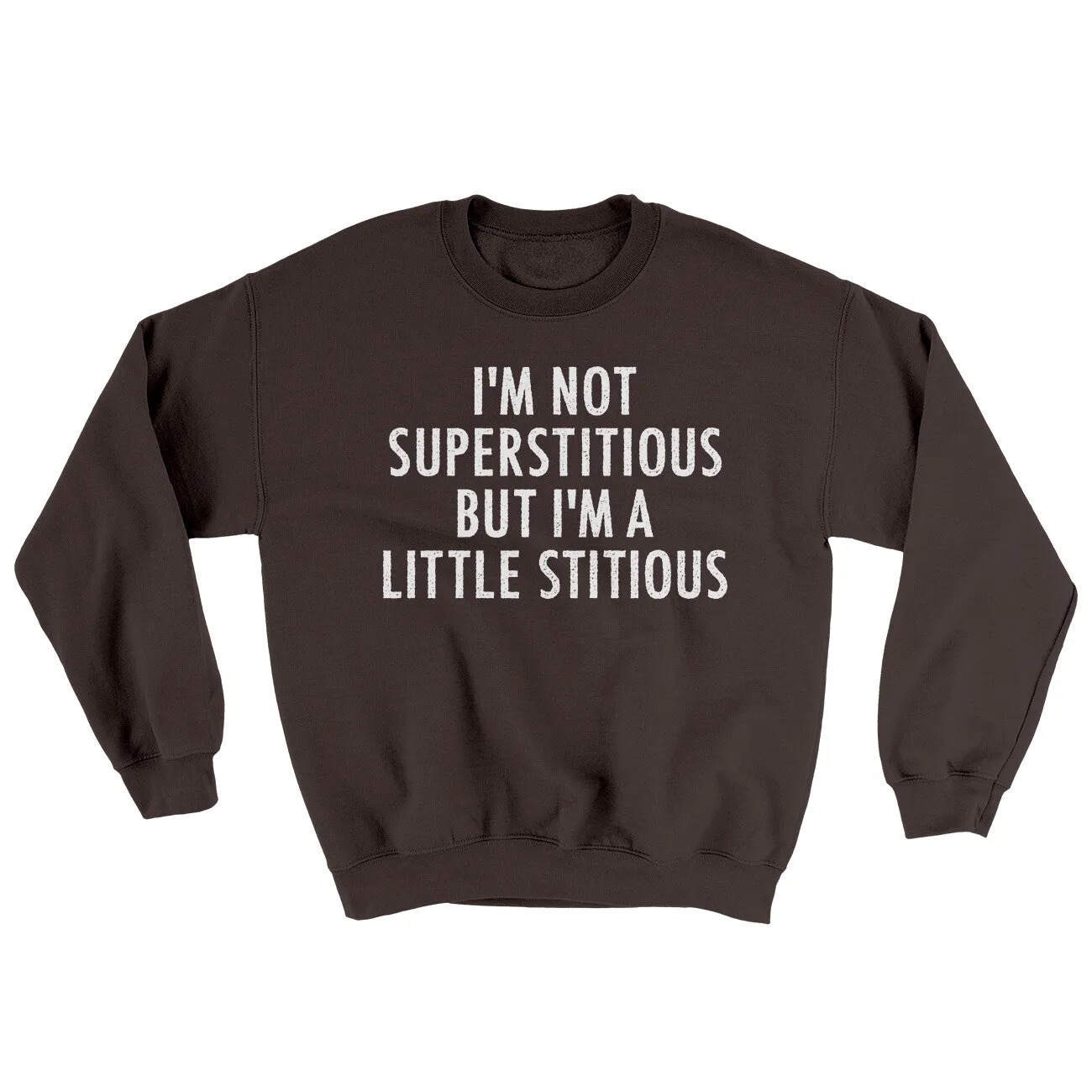 I’m Not Superstitious But I’m A Little Stitious Ugly Sweater