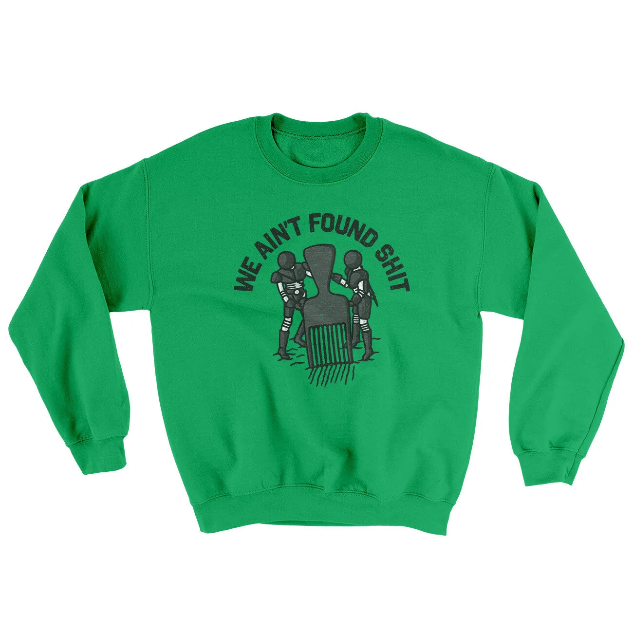 We Ain’t Found Shit Ugly Sweater