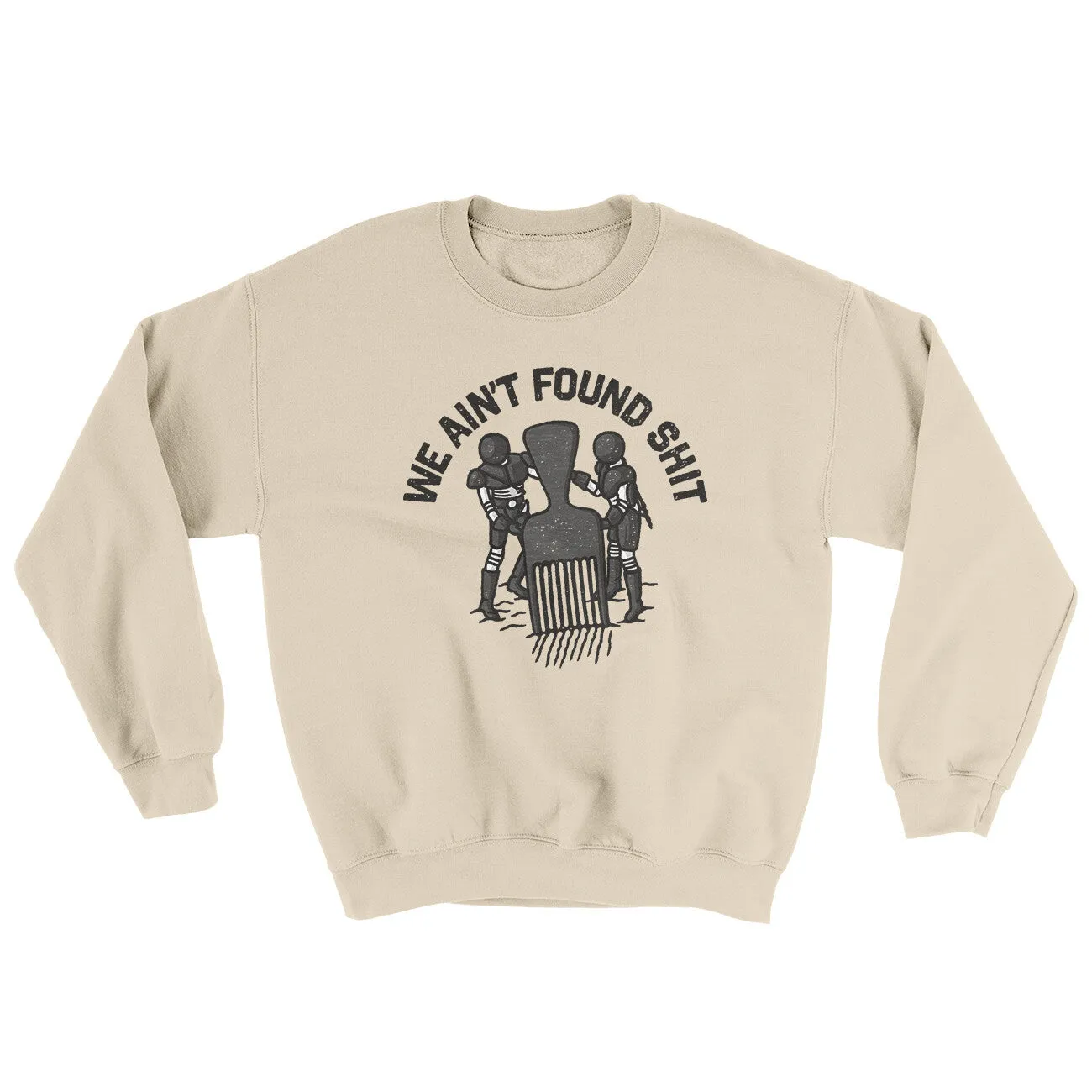 We Ain’t Found Shit Ugly Sweater