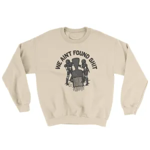 We Ain’t Found Shit Ugly Sweater