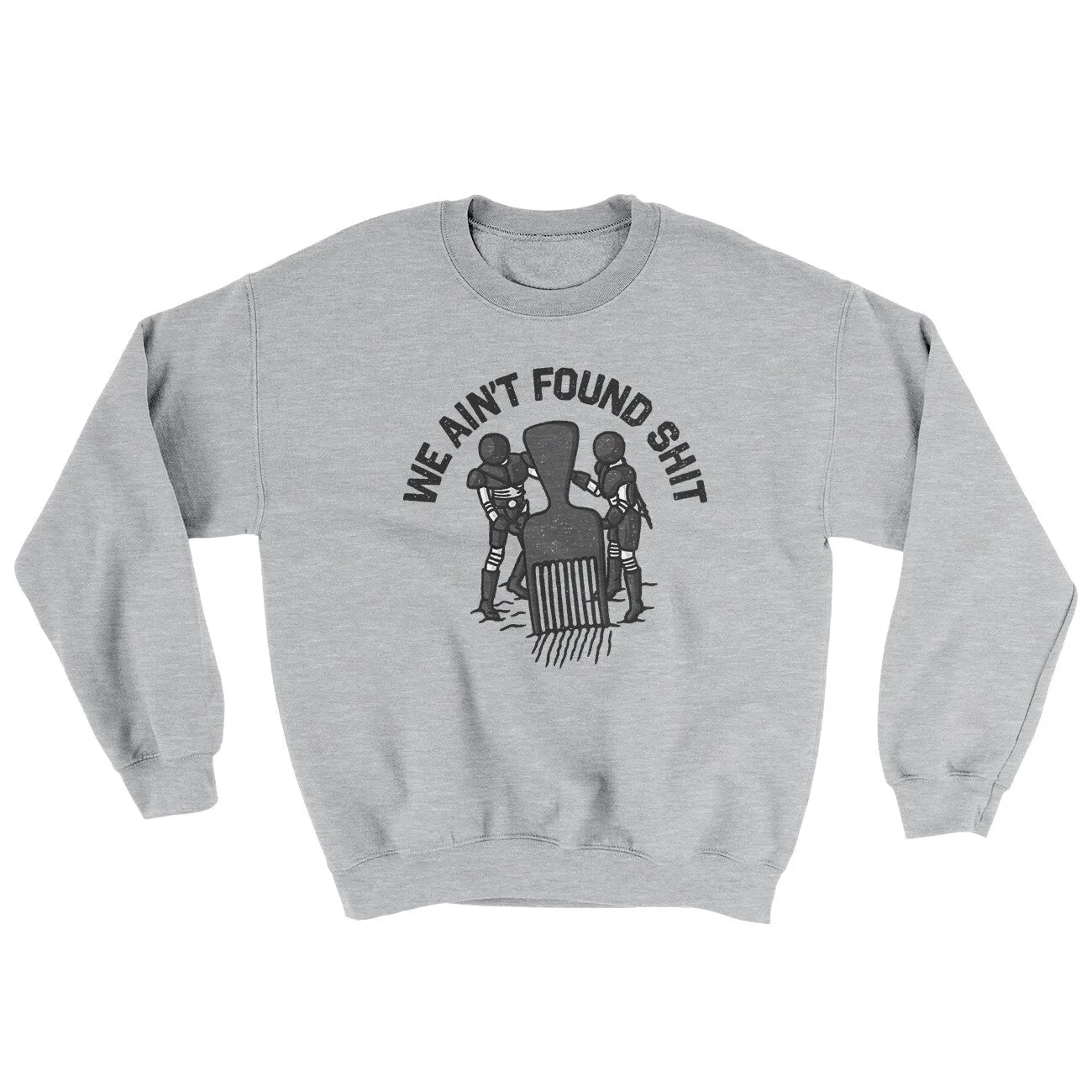 We Ain’t Found Shit Ugly Sweater